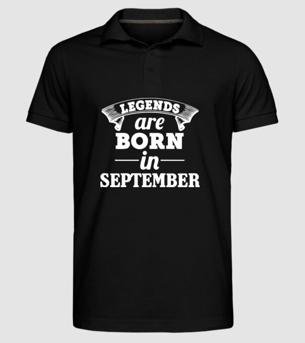Legends are born in - September model negru pe tricou