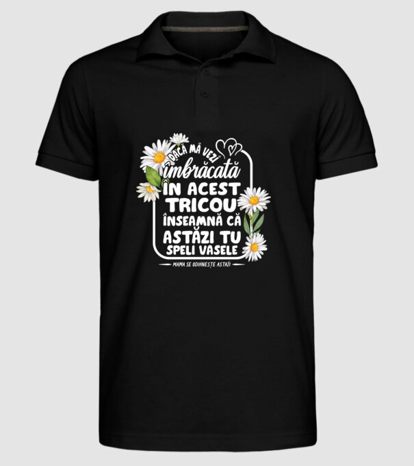 Dacă o vezi îmbrăcată în acest tricou, înseamnă că astăzi tu speli vasele. Mama se odihnește astăzi. model negru pe tricou