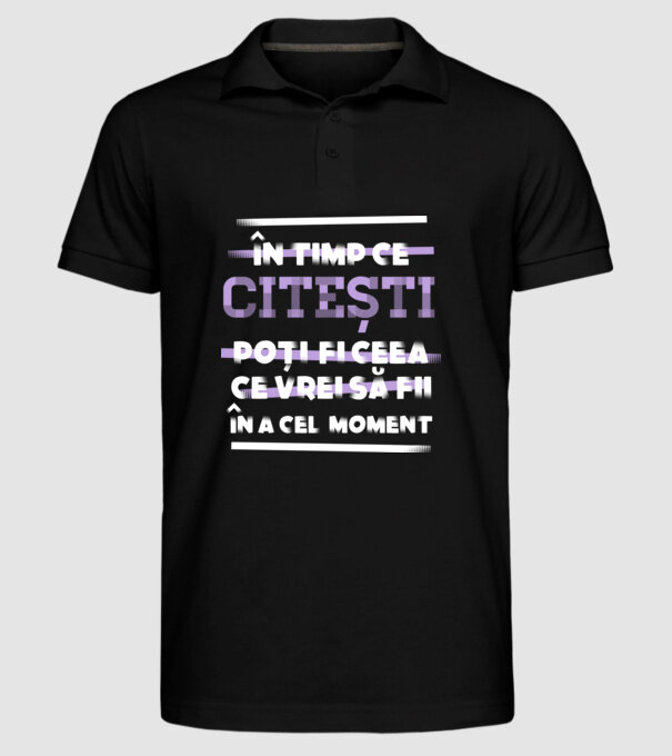 în timp ce citești poți fi ceea ce vrei să fii - în acel moment model negru pe tricou