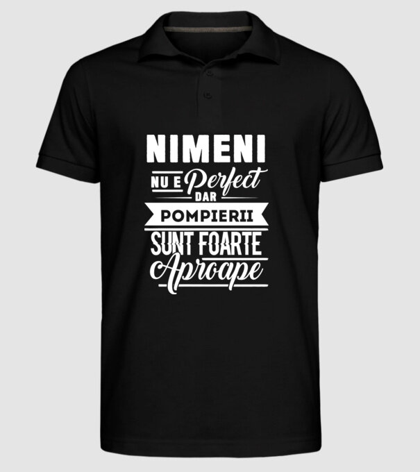 Nimeni nu e perfect, dar pompierii sunt foarte aproape model negru pe tricou