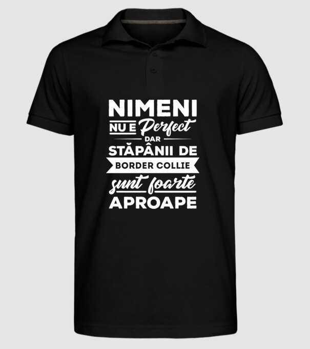 nimeni nu e perfect, dar stăpânii de border collie sunt foarte aproape model negru pe tricou