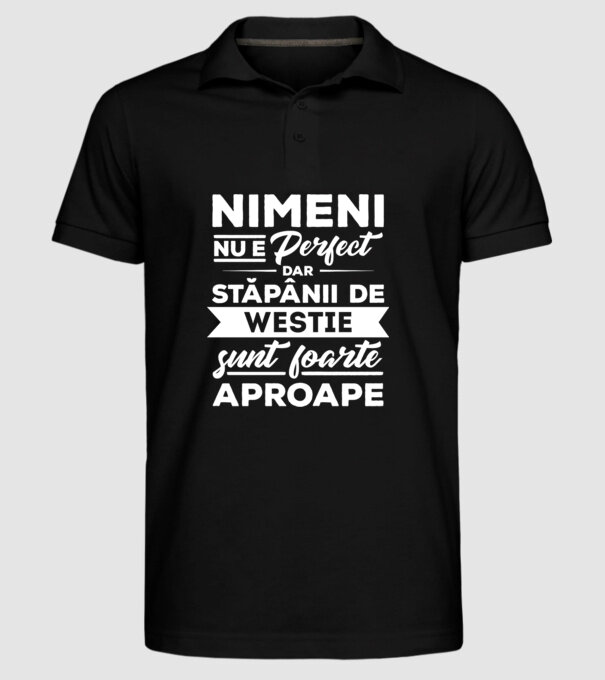 nimeni nu e perfect, dar stăpânii de westie sunt foarte aproape model negru pe tricou