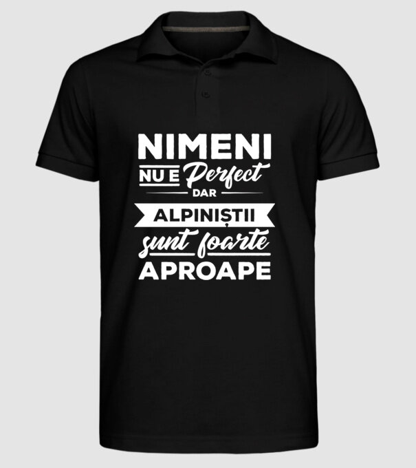 nimeni nu e perfect, dar alpiniștii sunt foarte aproape model negru pe tricou