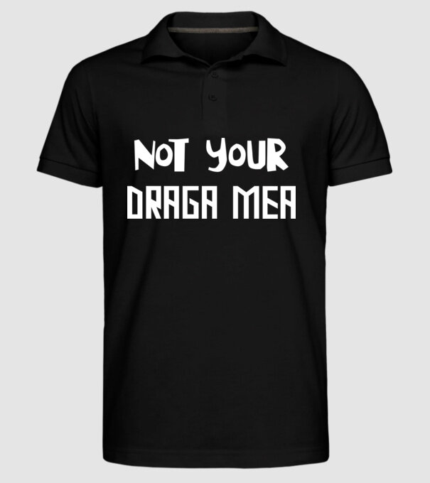 not your ... draga mea model negru pe tricou