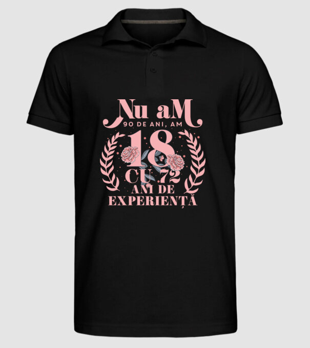 Nu am 90 de ani, am 18 cu 72 ani de experiență model negru pe tricou