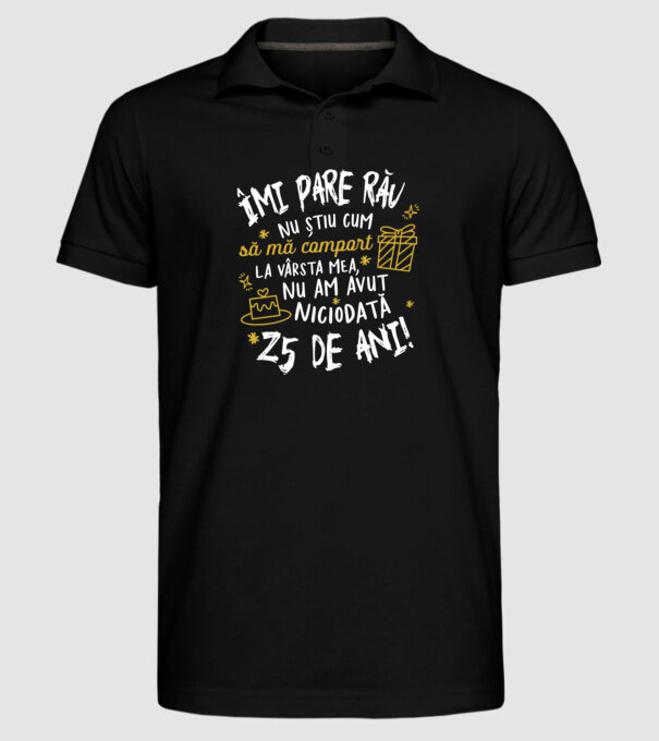 Nu am avut niciodată 25 de ani model negru pe tricou