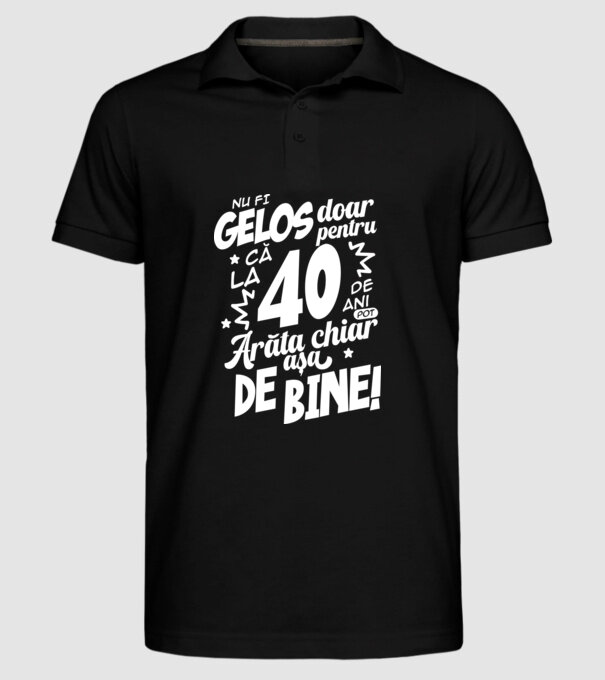 NU FI GELOS DOAR PENTRU CĂ LA 40 DE ANI model negru pe tricou