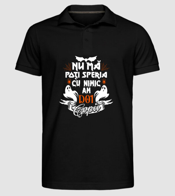 Nu mă poți speria cu nimic ... am doi copii model negru pe tricou