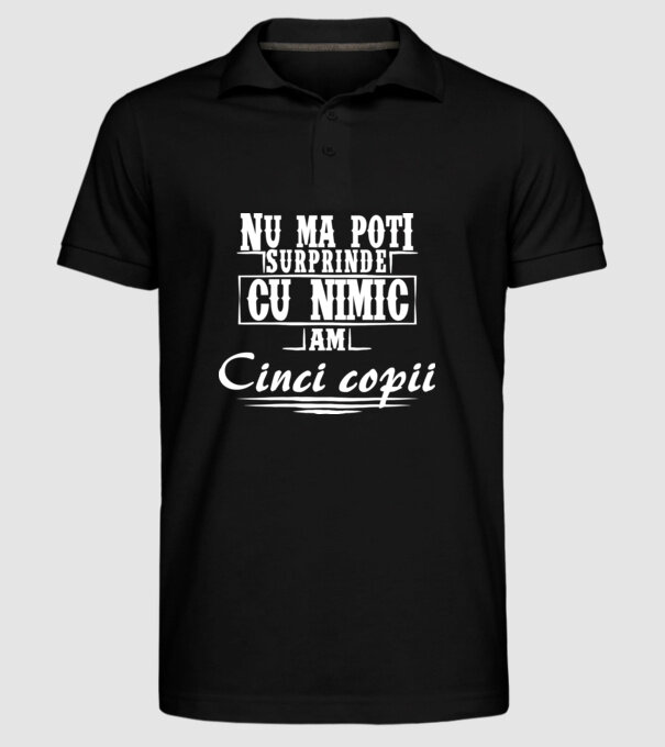Nu mă poți surprinde cu nimic, am cinci copii model negru pe tricou