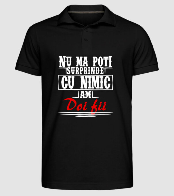 Nu mă poți surprinde cu nimic, am doi fii model negru pe tricou