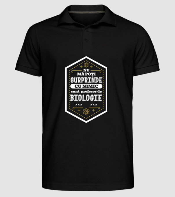 Nu mă poți surprinde cu nimic, sunt profesor de BIOLOGIE model negru pe tricou