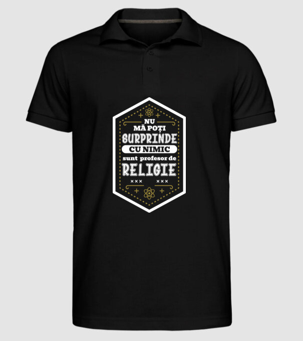 Nu mă poți surprinde cu nimic, sunt profesor de RELIGIE D9615833 model negru pe tricou