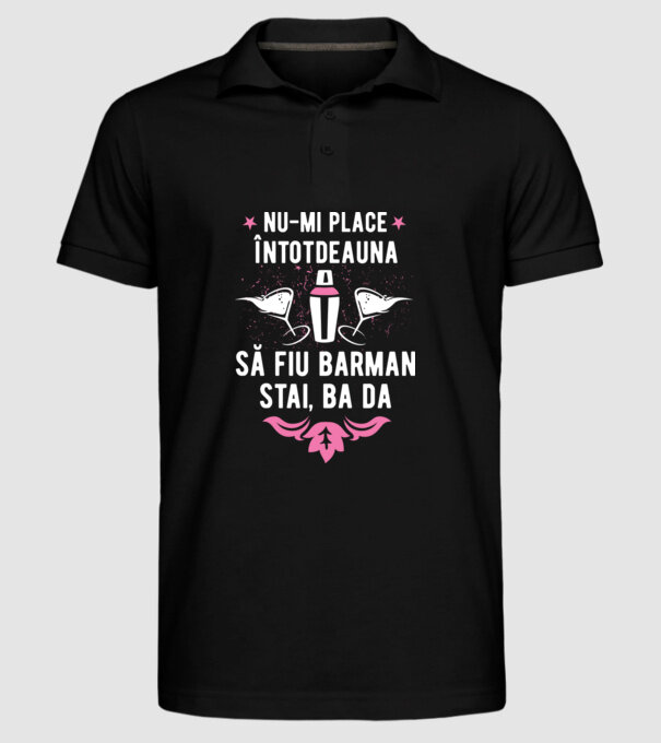 nu-mi place întotdeauna să fiu barman, stai, ba da, îmi place model negru pe tricou
