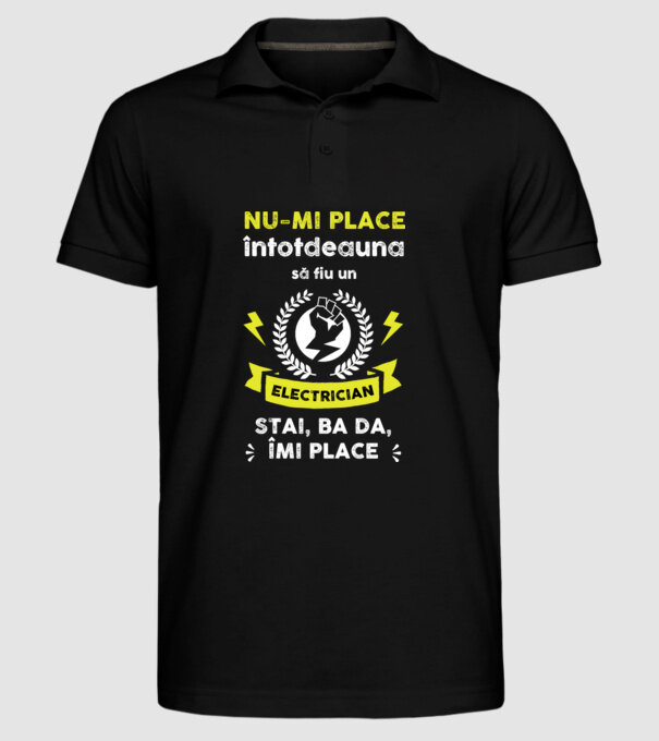 nu-mi place întotdeauna să fiu un electrician, stai, ba da, îmi place D2177121 model negru pe tricou