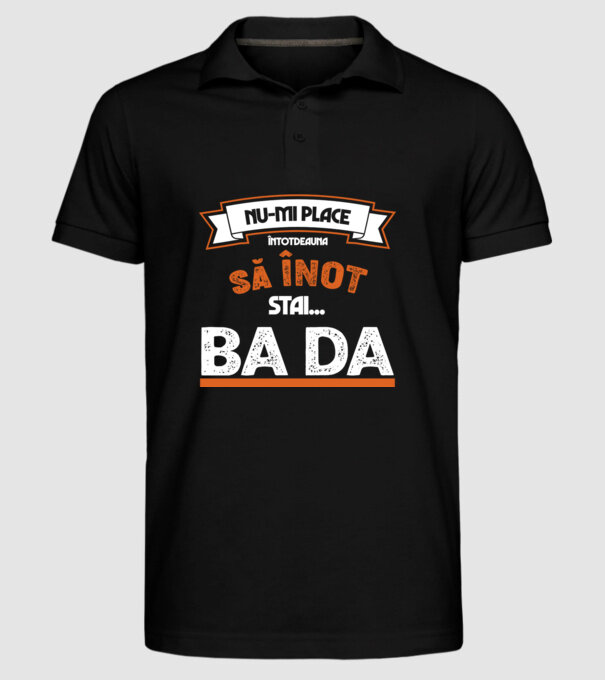 nu-mi place întotdeauna să înot, stai un pic, ba da model negru pe tricou