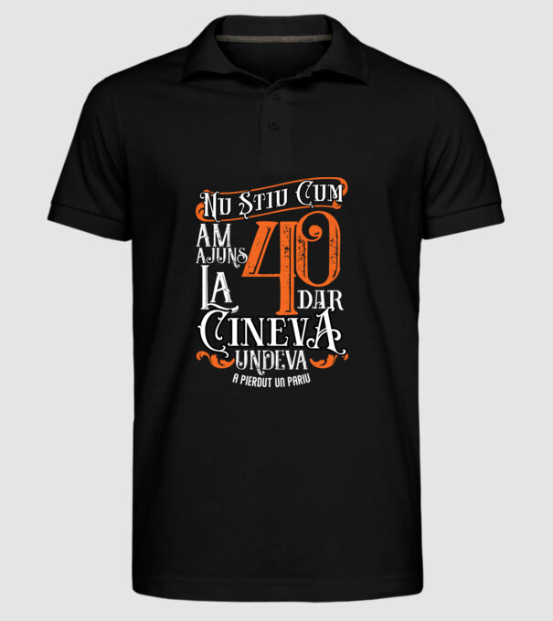 Nu știu cum am ajuns la 40, dar cineva, undeva, a pierdut un pariu model negru pe tricou