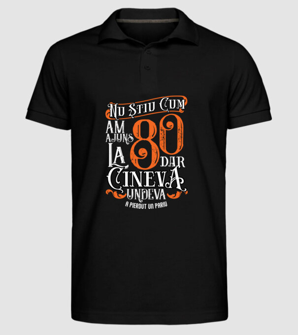 Nu știu cum am ajuns la 80, dar cineva, undeva, a pierdut un pariu model negru pe tricou