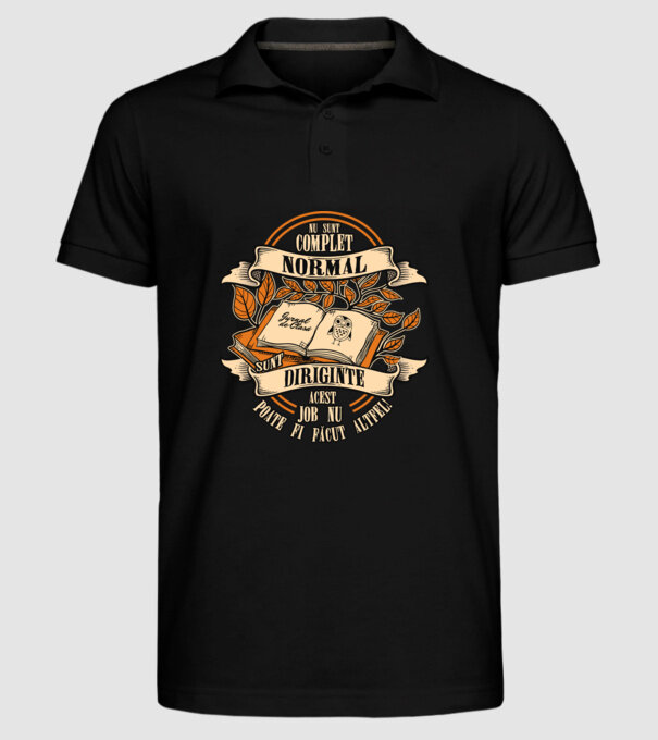 nu sunt complet normal - sunt diriginte acest job nu poate fi făcut altfel! model negru pe tricou