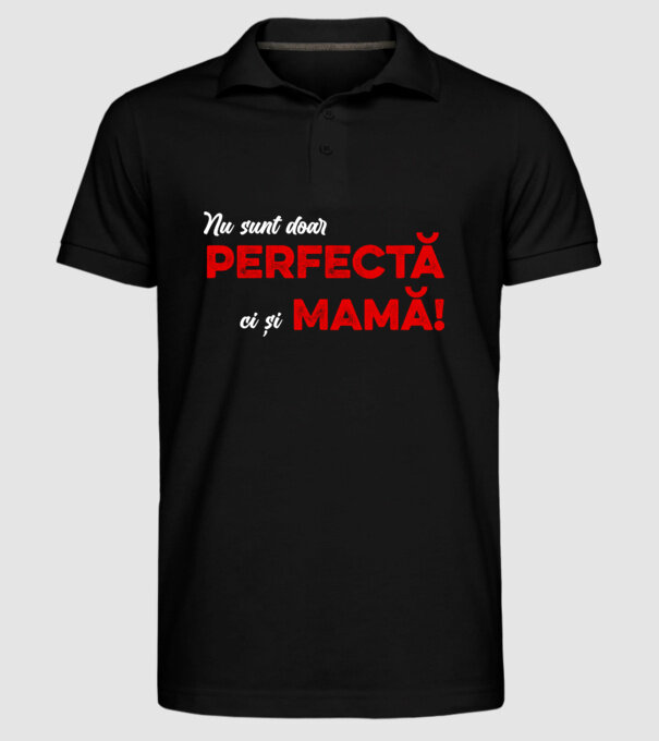 Nu sunt doar perfectă, ci și mamă! model negru pe tricou