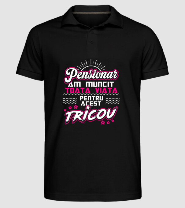 Pensionar - am muncit toată viața pentru acest tricou model negru pe tricou