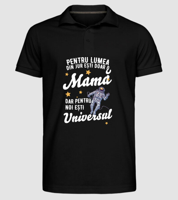 Pentru lumea din jur ești doar o mamă, dar pentru noi ești universul model negru pe tricou