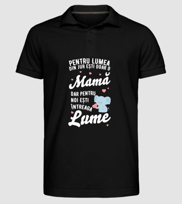 Pentru lumea din jur ești doar o mamă, dar pentru noi ești întreaga lumea model negru pe tricou