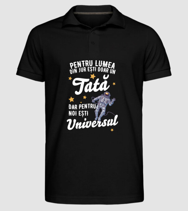 Pentru lumea din jur ești doar un tată, dar pentru noi ești universul model negru pe tricou