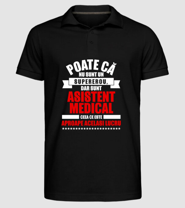 Poate că nu sunt un supererou, dar sunt ASISTENT MEDICAL, ceea ce este aproape același lucru model negru pe tricou