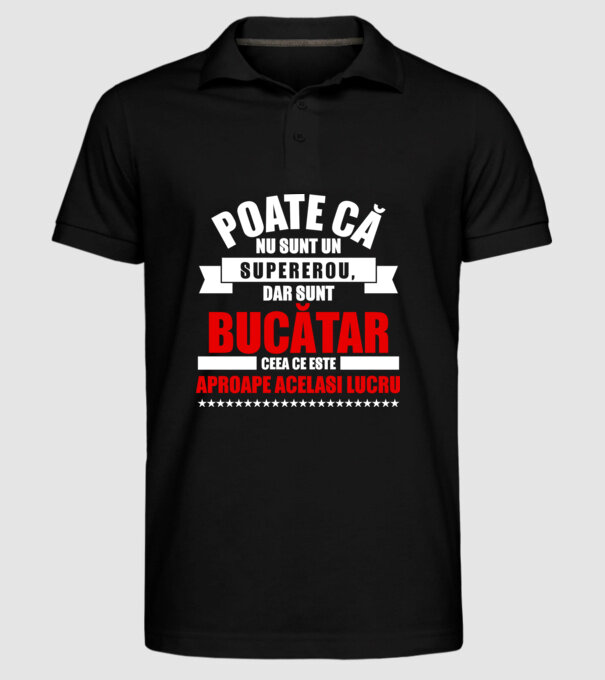 Poate că nu sunt un supererou, dar sunt BUCĂTAR, ceea ce este aproape același lucru model negru pe tricou