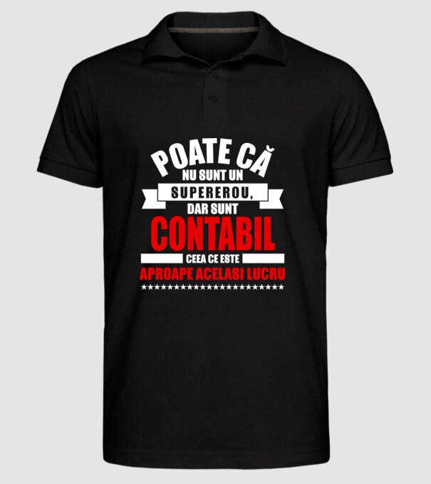 Poate că nu sunt un supererou, dar sunt CONTABIL, ceea ce este aproape același lucru model negru pe tricou