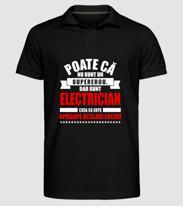 Poate că nu sunt un supererou, dar sunt ELECTRICIAN, ceea ce este aproape același lucru model negru pe tricou