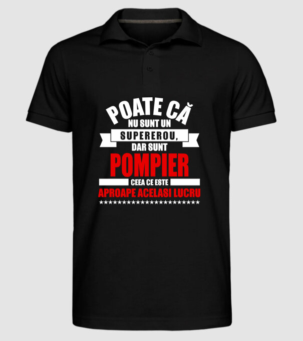 Poate că nu sunt un supererou, dar sunt POMPIER, ceea ce este aproape același lucru model negru pe tricou
