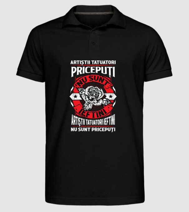 artiștii tatuatori pricepuți nu sunt ieftini, artiștii tatuatori ieftini nu sunt pricepuți model negru pe tricou