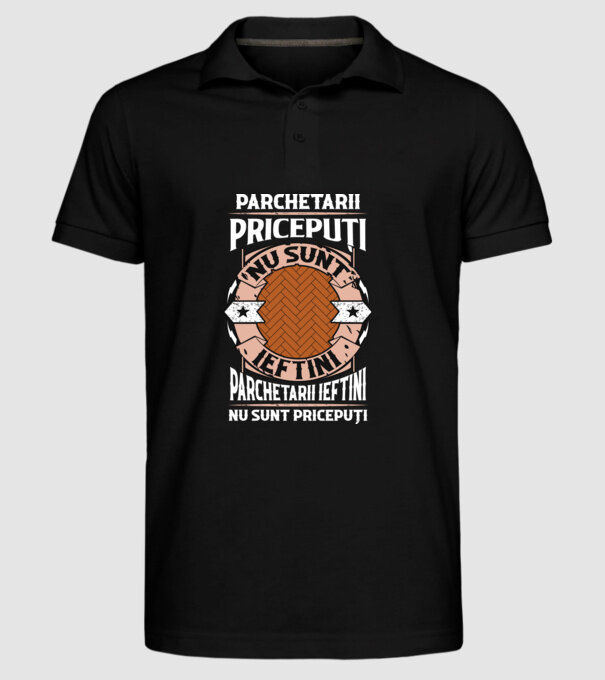 parchetarii pricepuți nu sunt ieftini, parchetarii ieftini nu sunt pricepuți model negru pe tricou
