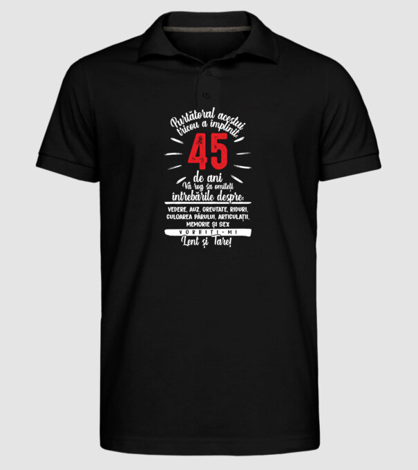 Purtătorul acestui tricou a împlinit: 45 de ani model negru pe tricou