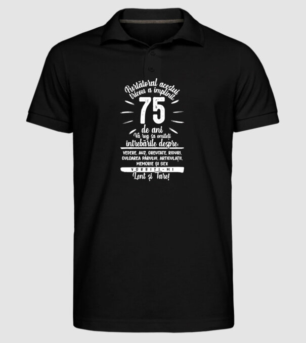 Purtătorul acestui tricou a împlinit: 75 de ani model negru pe tricou
