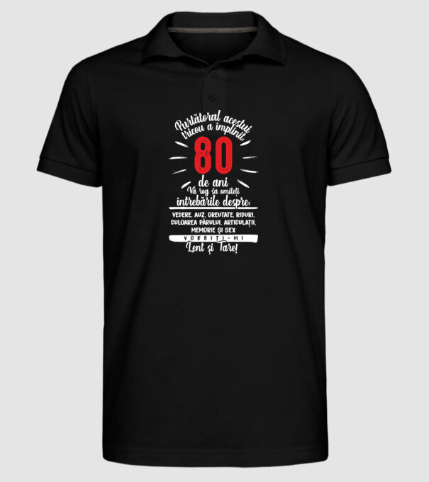 Purtătorul acestui tricou a împlinit: 80 de ani model negru pe tricou