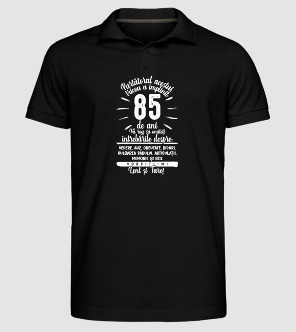 Purtătorul acestui tricou a împlinit: 85 de ani model negru pe tricou