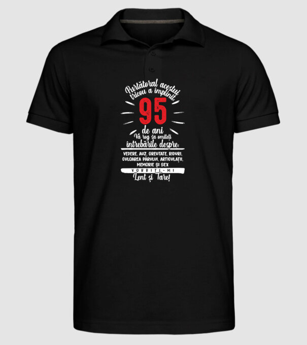 Purtătorul acestui tricou a împlinit: 95 de ani model negru pe tricou