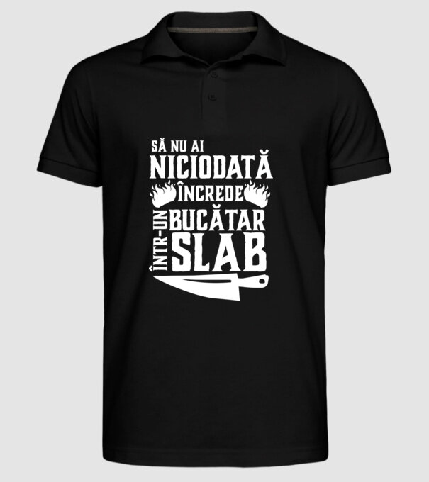 să nu ai niciodată încrede într-un bucătar slab model negru pe tricou