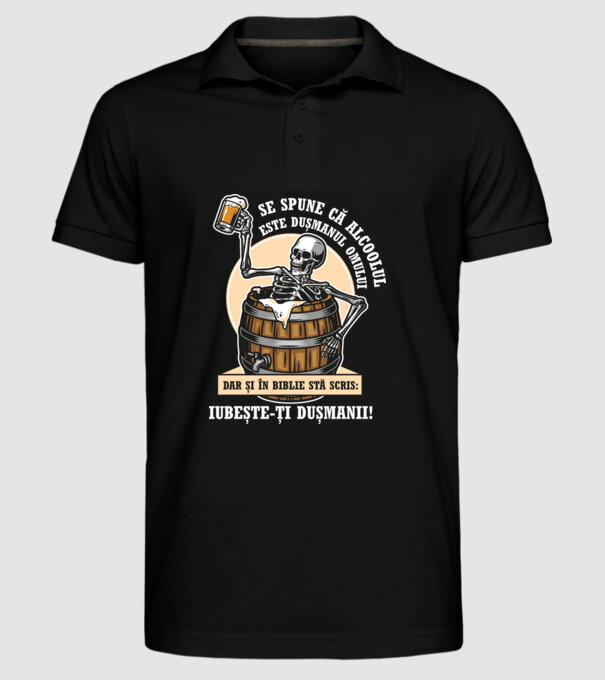 Se spune că alcoolul este dușmanul omului, dar și în biblie stă scris: iubește-ți dușmanii! model negru pe tricou