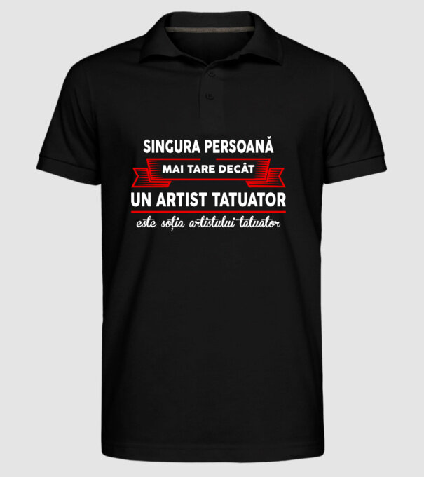 singura persoană mai tare decât un artist tatuator este soția artistului tatuator model negru pe tricou