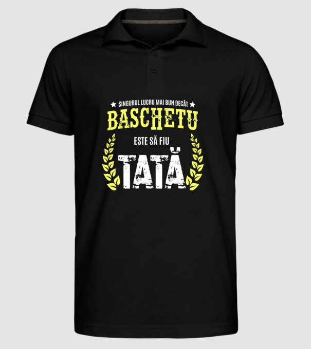 Singurul lucru mai bun decât baschetul este să fiu tată model negru pe tricou