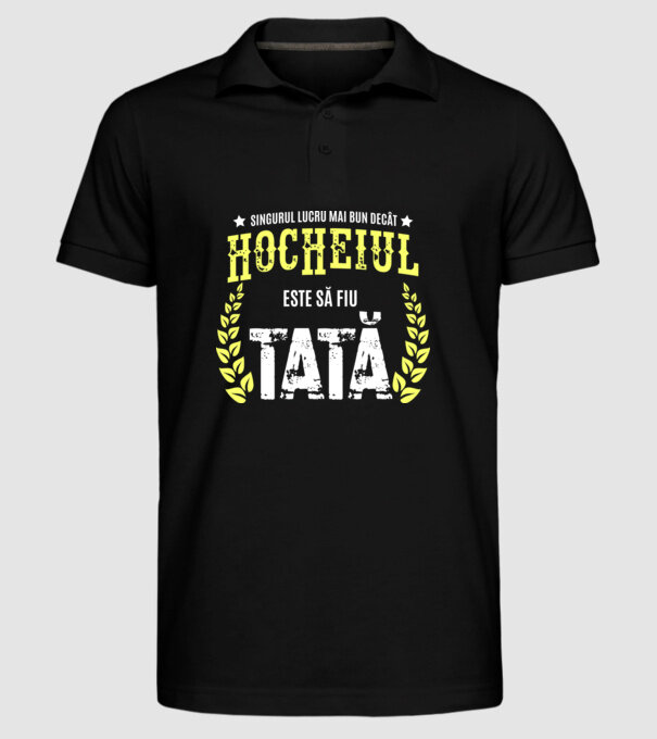 Singurul lucru mai bun decât hocheiul este să fiu tată model negru pe tricou