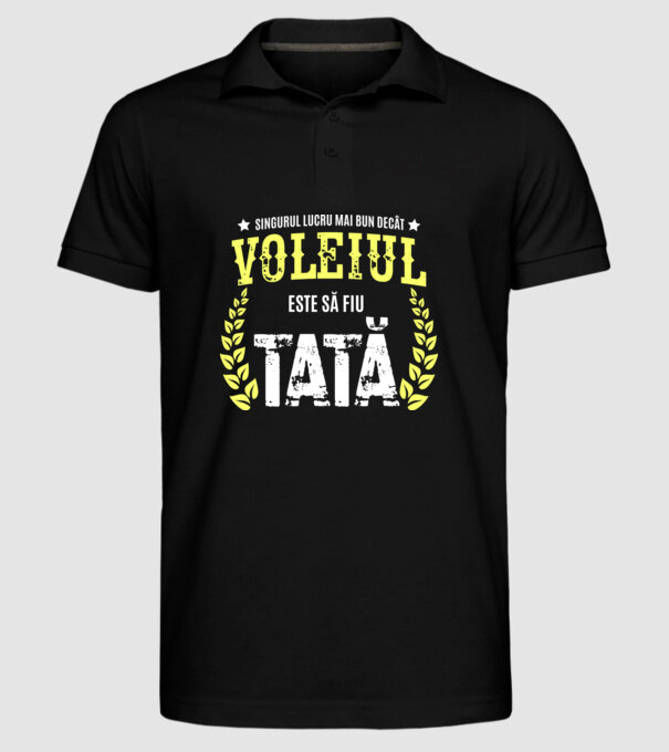 Singurul lucru mai bun decât voleiul este să fiu tată model negru pe tricou