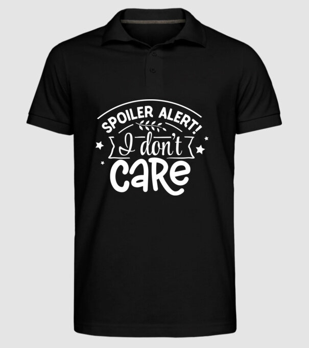 Spoiler alert i dont care model negru pe tricou