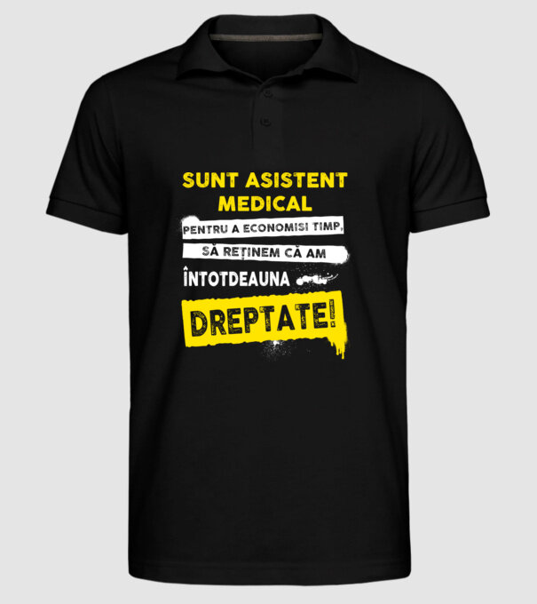 Sunt asistent medical, pentru a economisi timp, să reținem că am întotdeauna dreptate! model negru pe tricou