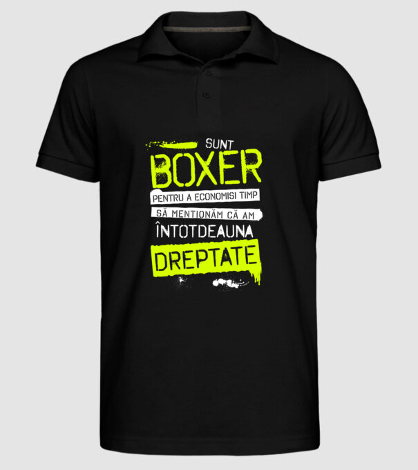 Sunt boxer, pentru a economisi timp, să reținem că am întotdeauna dreptate model negru pe tricou