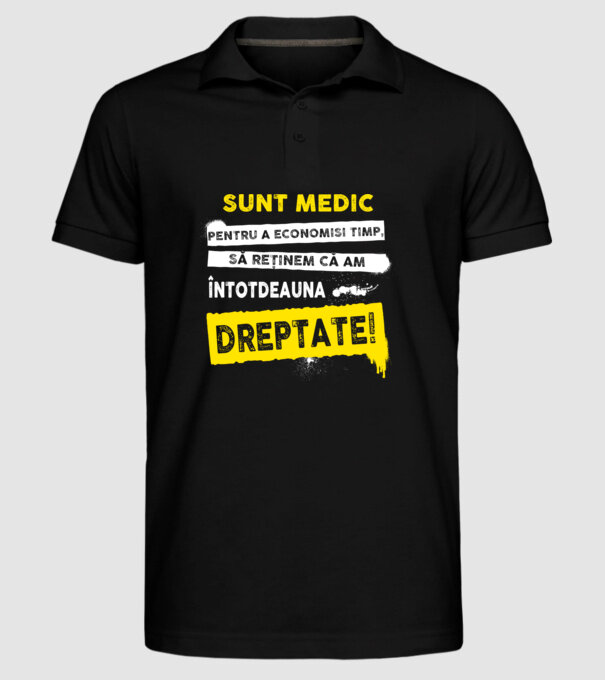 Sunt medic, pentru a economisi timp, să reținem că am întotdeauna dreptate! model negru pe tricou