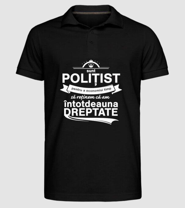 sunt polițist - pentru a economisi timp, să reținem că am întotdeauna dreptate model negru pe tricou